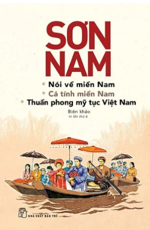 Nói về miền Nam, cá tính miền Nam và thuần phong mỹ tục Việt Nam