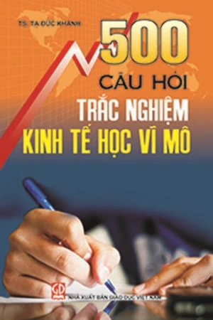 500 câu hỏi trắc nghiệm kinh tế học vĩ mô