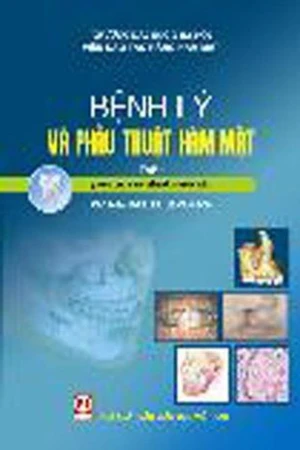 Bệnh lý và phẫu thuật hàm mặt - tập 1 (Dùng cho sinh viên Răng hàm mặt)