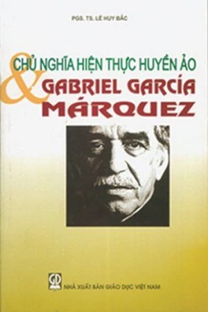 Chủ nghĩa hiện thực huyền ảo & Gabriel Garcia Marquez
