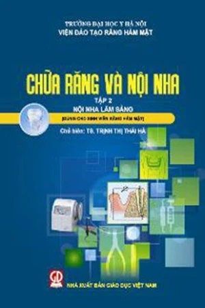 Chữa răng và nội nha tập 2: Nội nha lâm sàng (Dùng cho sinh viên răng hàm mặt)