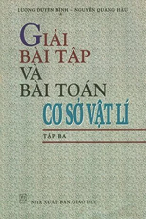 Giải bài tập và bài toán cơ sở vật lí