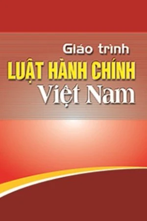 GT Luật Hành chính Việt Nam( Dùng trong các trường ĐH chuyên ngành Luật quản lý hành chính)