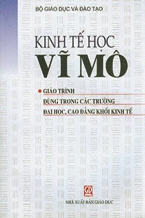 Kinh tế học vĩ mô (Giáo trình dùng trong các trường đại học cao đẳng khối kinh tế)