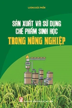 Sản xuất và sử dụng các chế phẩm sinh học dùng trong nông nghiệp