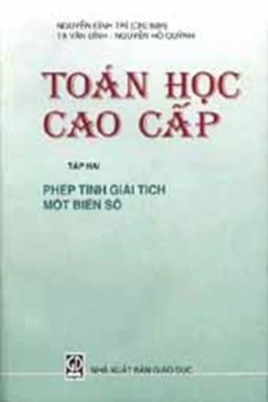 Toán học cao cấp tập hai (Phép tính giải tích một biến số)