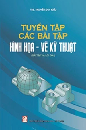 Tuyển tập các bài tập hình họa - vẽ kỹ thuật (bài tập và lời giải)
