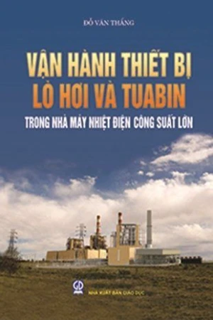 Vận hành thiết bị lò hơi & tua bin của nhà máy nhiệt điện