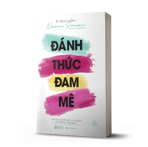 Đánh Thức Đam Mê: Làm Thế Nào Để Tạo Ra Con Người Phi Thường Trong Bạn