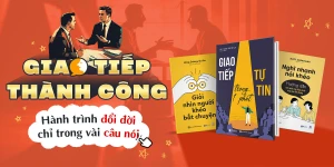 Giao Tiếp Thành Công: Hành trình đổi đời chỉ trong vài câu nói