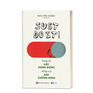 Just do it - Đừng nói hãy hành động, đừng hứa hãy chứng minh