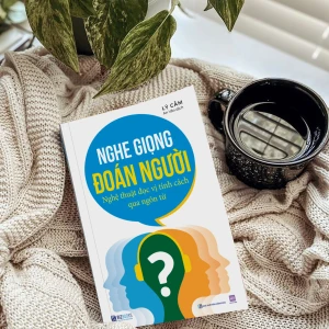 Nghe giọng đoán người - Nghệ thuật đọc vị tính cách qua ngôn từ