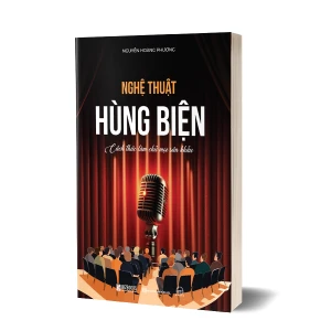 Nghệ thuật hùng biện: Cách thức làm chủ mọi sân khấu