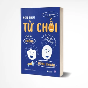 Nghệ thuật từ chối: Cách nói “không” nhưng vẫn nhận được sự đồng thuận