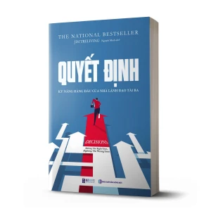 Quyết định: Kỹ năng lãnh đạo hàng đầu của nhà lãnh đạo tài ba