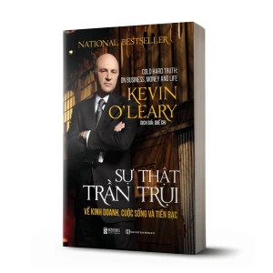 Sự Thật Trần Trụi Về Kinh Doanh, Cuộc Sống Và Tiền Bạc