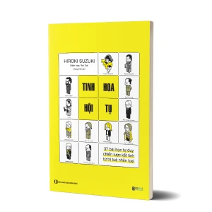 Tinh hoa hội tụ - 37 bài học tư duy chiến lược kết tinh từ trí tuệ nhân loại