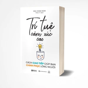 Trí tuệ cảm xúc cao: Cách giao tiếp giúp bạn chinh phục lòng người