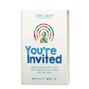 You’re Invited: Nghệ thuật và khoa học phát triển sức ảnh hưởng của bản thân