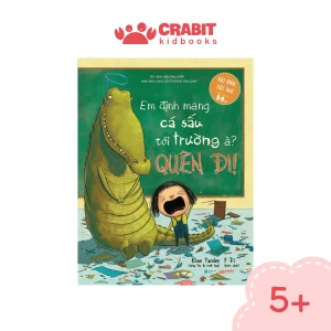 Em Định Mang Cá Sấu Tới Trường À, Quên Đi!