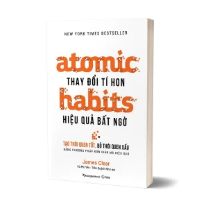 Atomic Habits - Thay Đổi Tý Hon Hiệu Quả Bất Ngờ