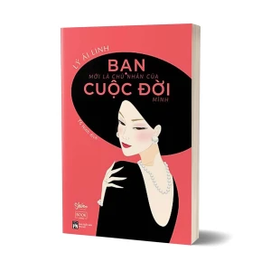 Sách Bạn Mới Là Chủ Nhân Của Cuộc Đời Mình