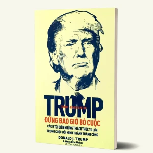 Sách Đừng Bao Giờ Bỏ Cuộc - Donald J.Trump