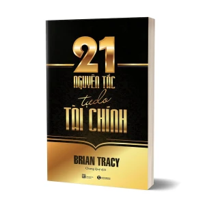 Tủ sách CEO - Sách 21 Nguyên Tắc Tự Do Tài Chính - Brian Tracy