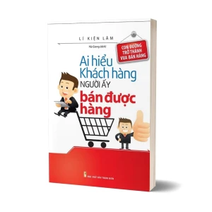 Tủ Sách CEO - Sách Ai Hiểu Khách Hàng Người Ấy Bán Được Hàng