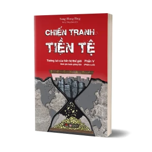 Tủ Sách CEO -  Sách Chiến Tranh Tiền Tệ (Phần 5) - Tương Lai Của Tiền Tệ Thế Giới