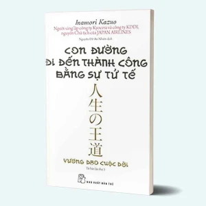 Tủ Sách CEO - Sách Con Đường Đi Đến Thành Công Bằng Sự Tử Tế