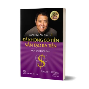 Tủ Sách CEO - Sách Dạy Con Làm Giàu Tập 1 - Để Không Có Tiền Vẫn Tạo Ra Tiền