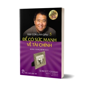 Tủ Sách CEO - Sách Dạy Con Làm Giàu Tập 5 - Để Có Sức Mạnh Về Tài Chính
