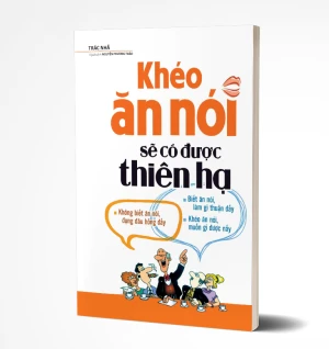 Tủ Sách CEO - Sách Khéo Ăn Khéo Nói Sẽ Có Được Thiên Hạ