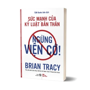 Tủ Sách CEO - Sách Sức Mạnh Của Kỷ Luật Bản Thân - Ngừng Viện Cớ