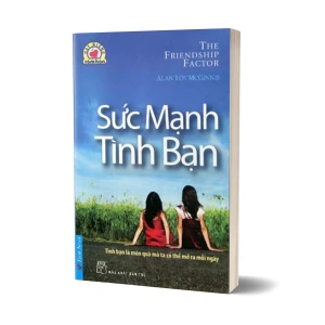 Tủ Sách CEO - Sách Sức Mạnh Tình Bạn - Alan Loy McGinnis