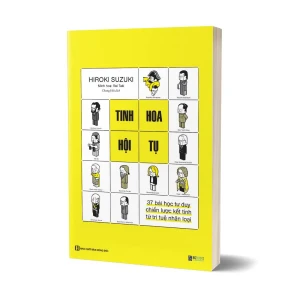 Tủ Sách CEO - Sách Tinh Hoa Hội Tụ - 37 Bài Học Tư Duy Chiến Lược Kết Tinh Từ Trí Tuệ Nhân Loại