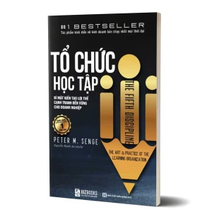 Tủ Sách CEO - Sách Tổ Chức Học Tập: Bí Mật Kiến Tạo Lợi Thế Cạnh Tranh Bền Vững Cho Doanh Nghiệp