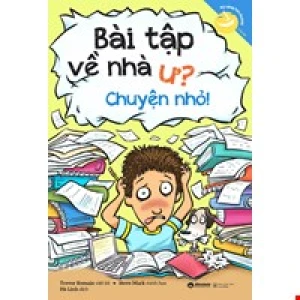 Kỹ Năng Học Đường - Bài Tập Về Nhà Ư? Chuyện Nhỏ!