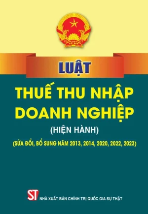 Luật thuế thu nhập doanh nghiệp (hiện hành) (sửa đổi, bổ sung năm 2013, 2014, 2020, 2022, 2023)