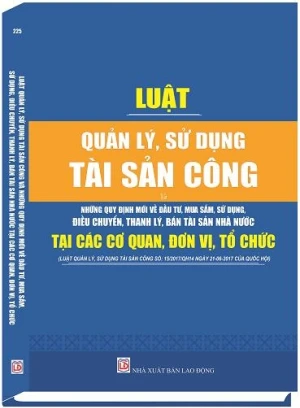 LUẬT QUẢN LÝ, SỬ DỤNG TÀI SẢN CÔNG VÀ NHỮNG QUY ĐỊNH MỚI VỀ ĐẦU TƯ, MUA SẮM, SỬ DỤNG