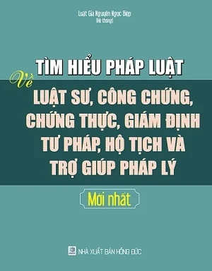 Sách Tìm Hiểu Pháp Luật Về Luật Sư, Công Chứng, Chứng Thực, Giám Định Tư Pháp