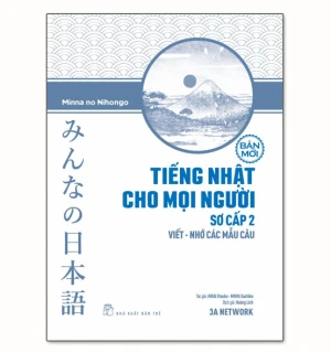 TIẾNG NHẬT CHO MỌI NGƯỜI SƠ CẤP 2 - VIẾT - NHỚ CÁC MẪU CÂU