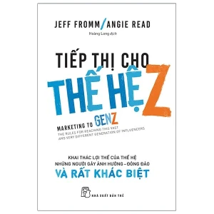 Tiếp Thị Cho Thế Hệ Z: Khai Thác Lợi Thế Của Thế Hệ Những Người Gây Ảnh Hưởng Đông Đảo Và Rất Khác Biệt