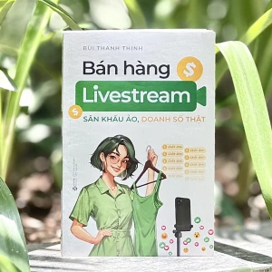 Bán Hàng Livestream: Sân Khấu Ảo, Doanh Số Thật