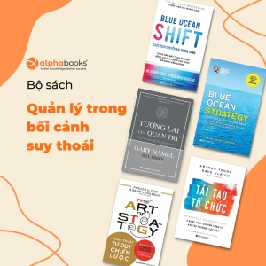 Bộ sách Quản lý trong bối cảnh suy thoái Chiến lược sinh tồn và bứt phá thời khủng hoảng