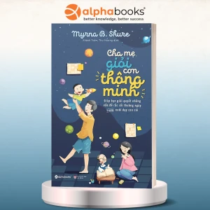 Cha Mẹ Giỏi Con Thông Minh Giúp Bạn Giải Quyết Nhưng Vấn Đề Rắc Rối Thường Ngày Trong Nuôi Dạy Con Cái