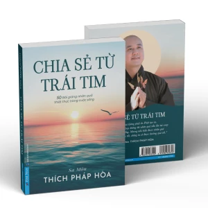 Chia Sẻ Từ Trái Tim: 50 Bài Giảng Nhân Quả Thiết Thực Trong Cuộc Sống - Sa Môn Thích Pháp Hòa