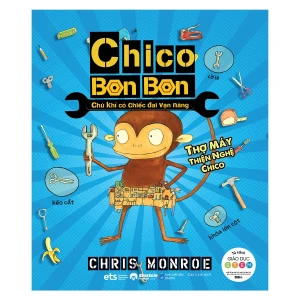 Chico Bon Bon Chú Khỉ Có Chiếc Đai Vạn Năng - Thợ Máy Thiện Nghệ Chico