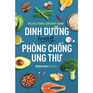 Dinh Dưỡng Trong Phòng Chống Ung Thư Ăn đúng để ngừa ung thư Bí quyết sống khỏe từ chuyên gia hàng đầu!